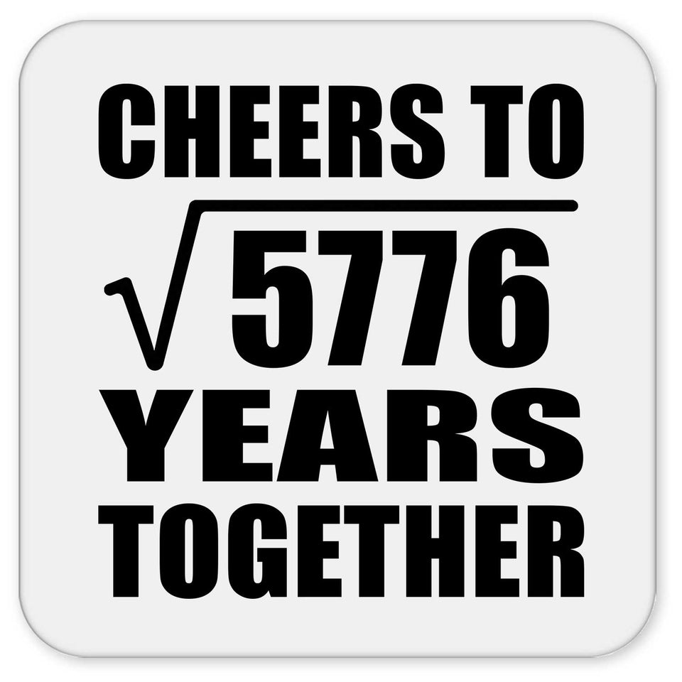 76th Anniversary Cheers To Square Root of 5776 Years Together - Drink Coaster