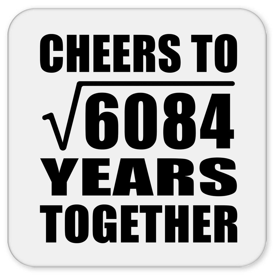 78th Anniversary Cheers To Square Root of 6084 Years Together - Drink Coaster