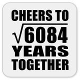 78th Anniversary Cheers To Square Root of 6084 Years Together - Drink Coaster