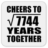 88th Anniversary Cheers To Square Root of 7744 Years Together - Drink Coaster