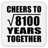 90th Anniversary Cheers To Square Root of 8100 Years Together - Drink Coaster