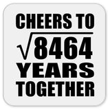 92nd Anniversary Cheers To Square Root of 8464 Years Together - Drink Coaster