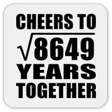 93rd Anniversary Cheers To Square Root of 8649 Years Together - Drink Coaster