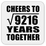 96th Anniversary Cheers To Square Root of 9216 Years Together - Drink Coaster