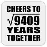 97th Anniversary Cheers To Square Root of 9409 Years Together - Drink Coaster