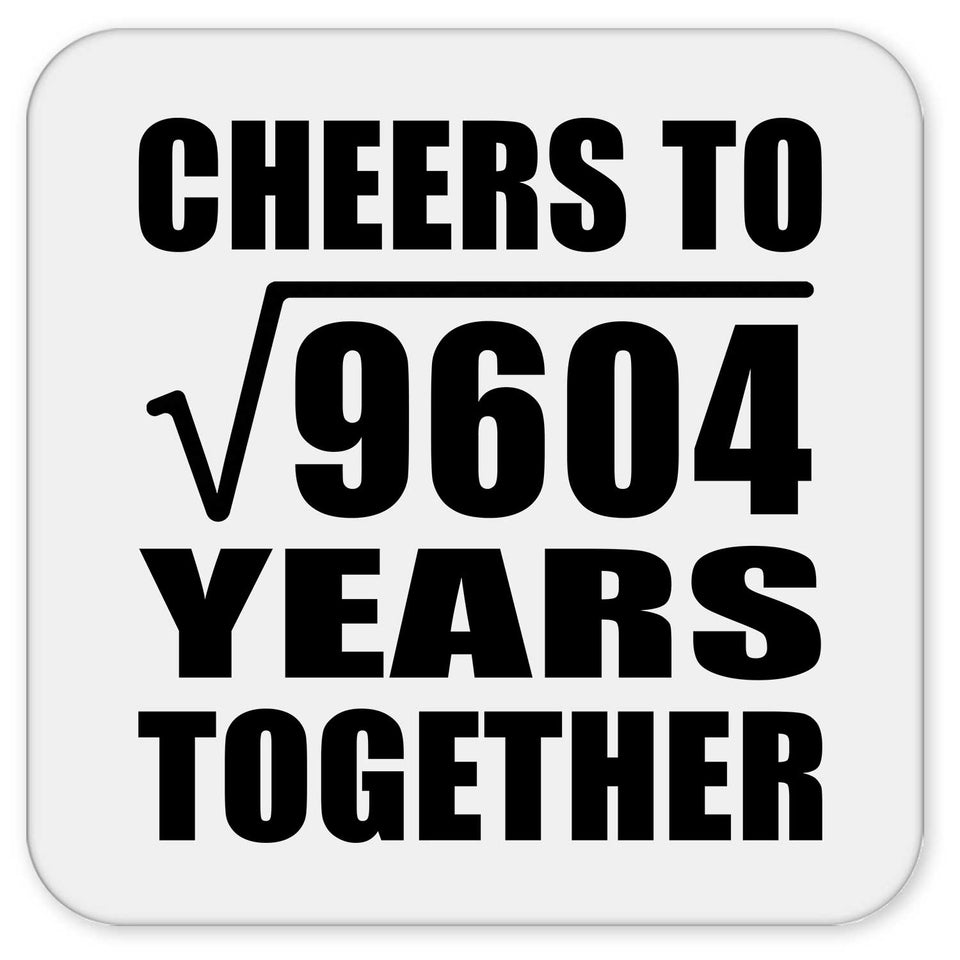 98th Anniversary Cheers To Square Root of 9604 Years Together - Drink Coaster