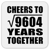 98th Anniversary Cheers To Square Root of 9604 Years Together - Drink Coaster