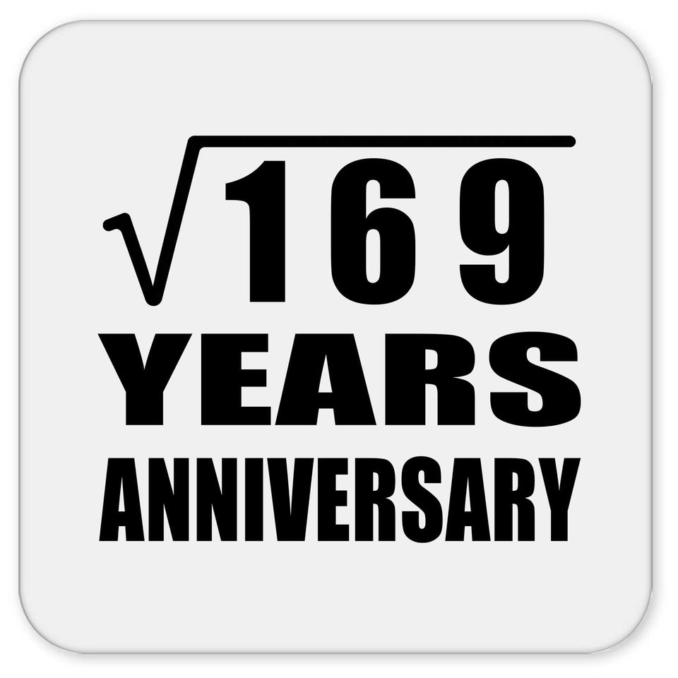 13th Anniversary Square Root of 169 Years Anniversary - Drink Coaster