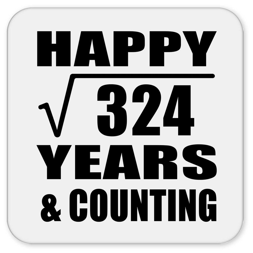 Happy 18th Anniversary Square Root of 324 Years & Counting - Drink Coaster