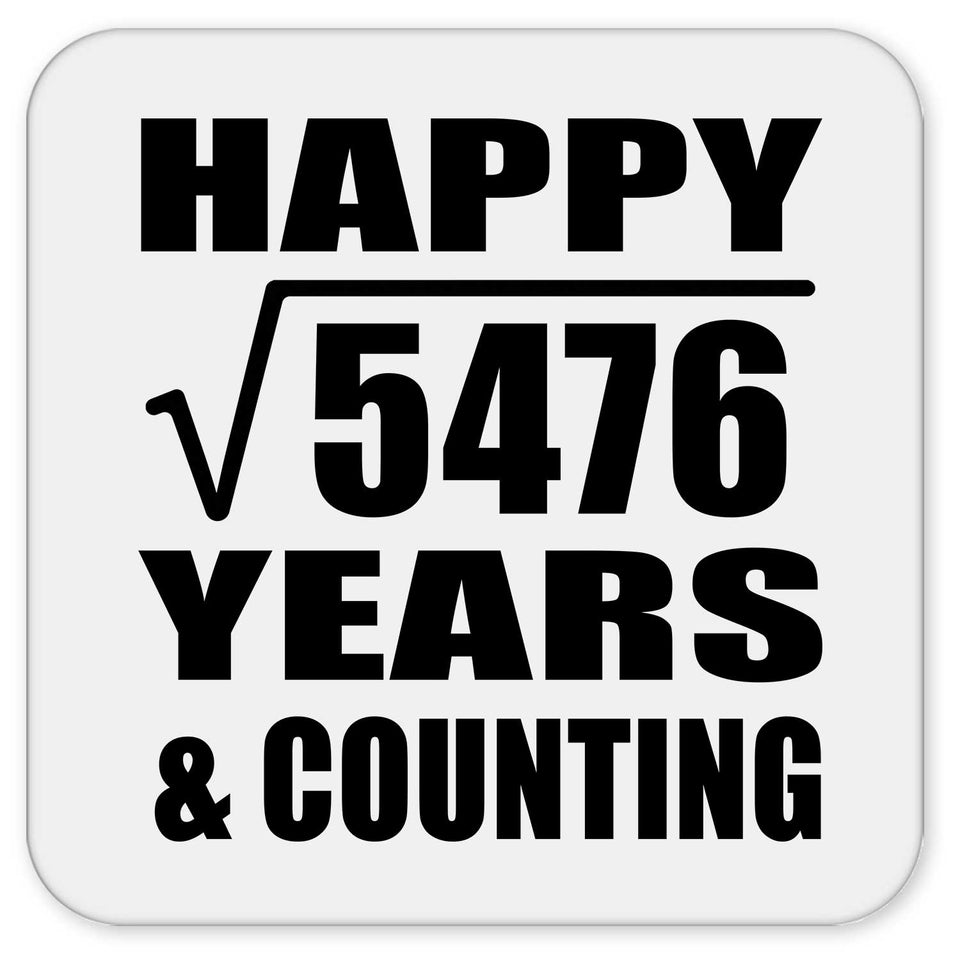 Happy 74th Anniversary Square Root of 5476 Years & Counting - Drink Coaster