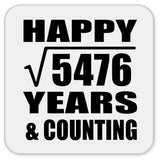 Happy 74th Anniversary Square Root of 5476 Years & Counting - Drink Coaster