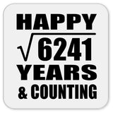 Happy 79th Anniversary Square Root of 6241 Years & Counting - Drink Coaster