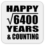 Happy 80th Anniversary Square Root of 6400 Years & Counting - Drink Coaster