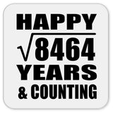 Happy 92nd Anniversary Square Root of 8464 Years & Counting - Drink Coaster