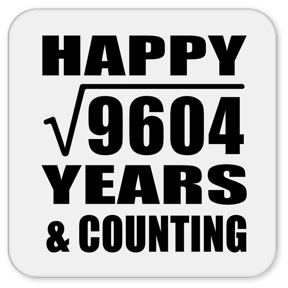 Happy 98th Anniversary Square Root of 9604 Years & Counting - Drink Coaster