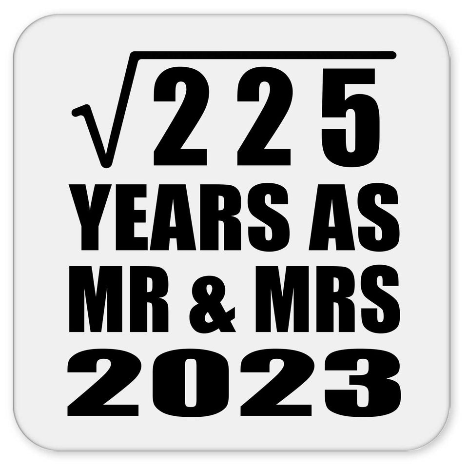 15th Anniversary Square Root of 225 Years As Mr & Mrs 2023 - Drink Coaster