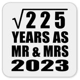 15th Anniversary Square Root of 225 Years As Mr & Mrs 2023 - Drink Coaster