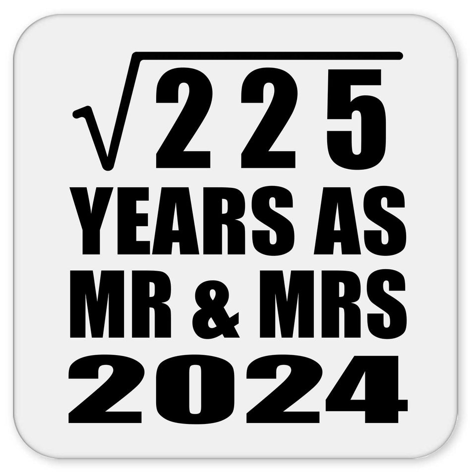 15th Anniversary Square Root of 225 Years As Mr & Mrs 2024 - Drink Coaster