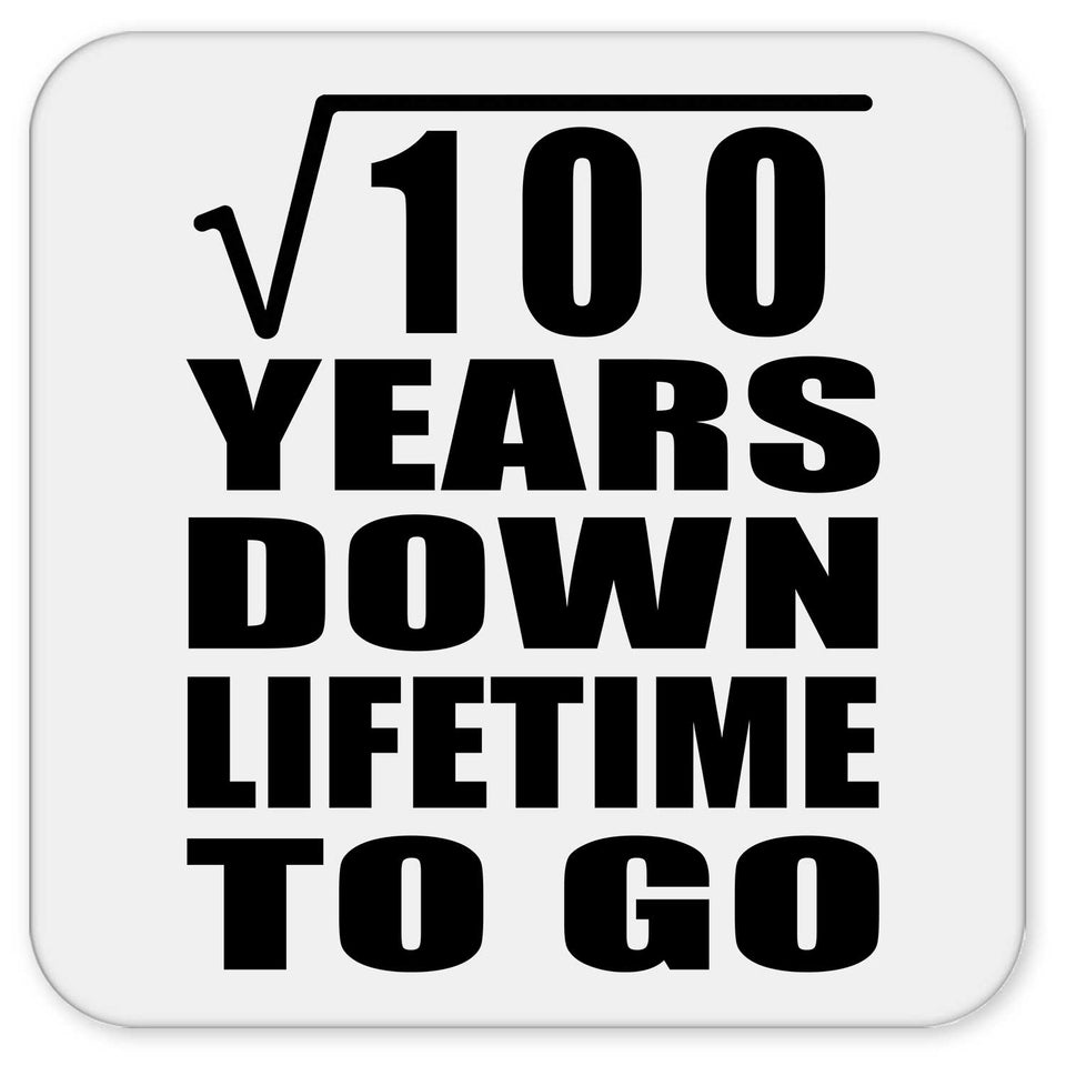 10th Anniversary Square Root of 100 Years Lifetime To Go - Drink Coaster