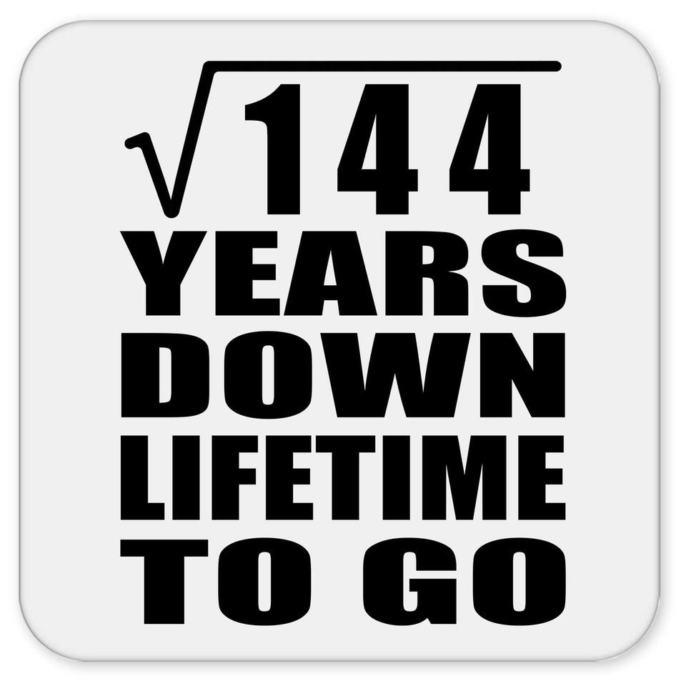 12th Anniversary Square Root of 144 Years Lifetime To Go - Drink Coaster