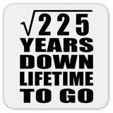 15th Anniversary Square Root of 225 Years Lifetime To Go - Drink Coaster