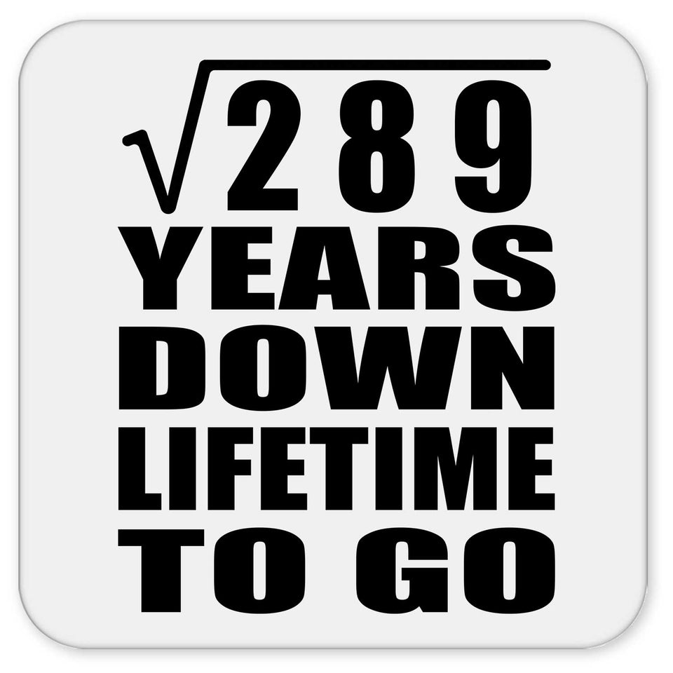 17th Anniversary Square Root of 289 Years Lifetime To Go - Drink Coaster
