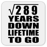 17th Anniversary Square Root of 289 Years Lifetime To Go - Drink Coaster