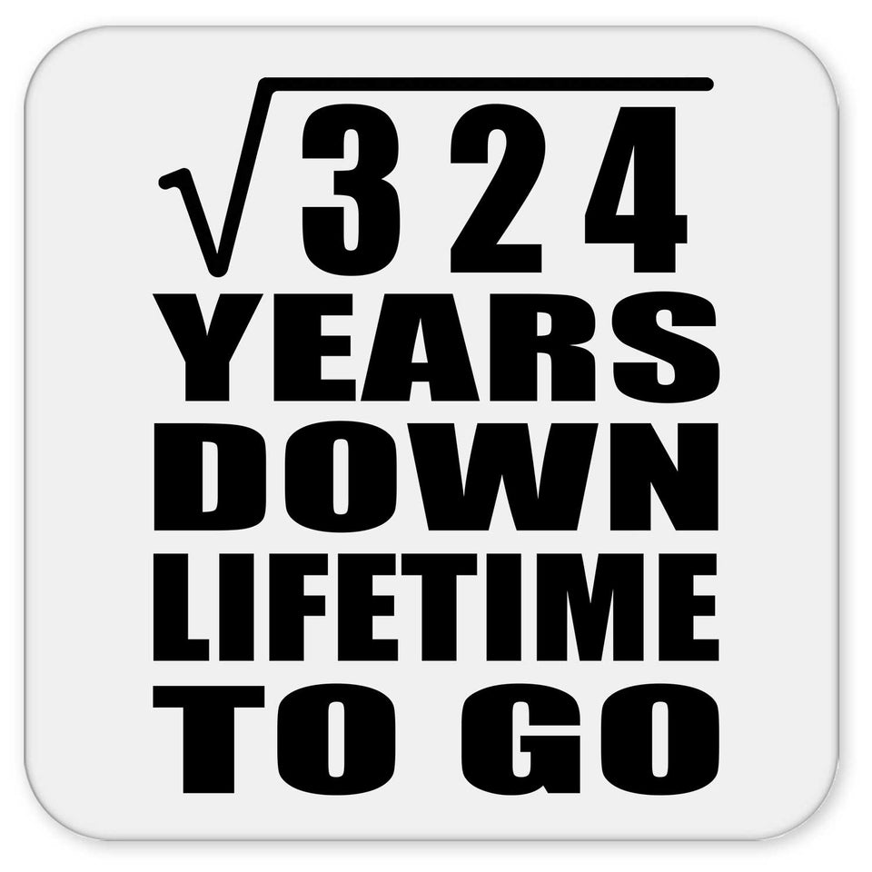 18th Anniversary Square Root of 324 Years Lifetime To Go - Drink Coaster