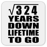18th Anniversary Square Root of 324 Years Lifetime To Go - Drink Coaster