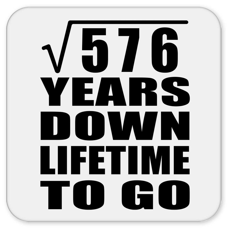 24th Anniversary Square Root of 576 Years Lifetime To Go - Drink Coaster