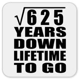 25th Anniversary Square Root of 625 Years Lifetime To Go - Drink Coaster