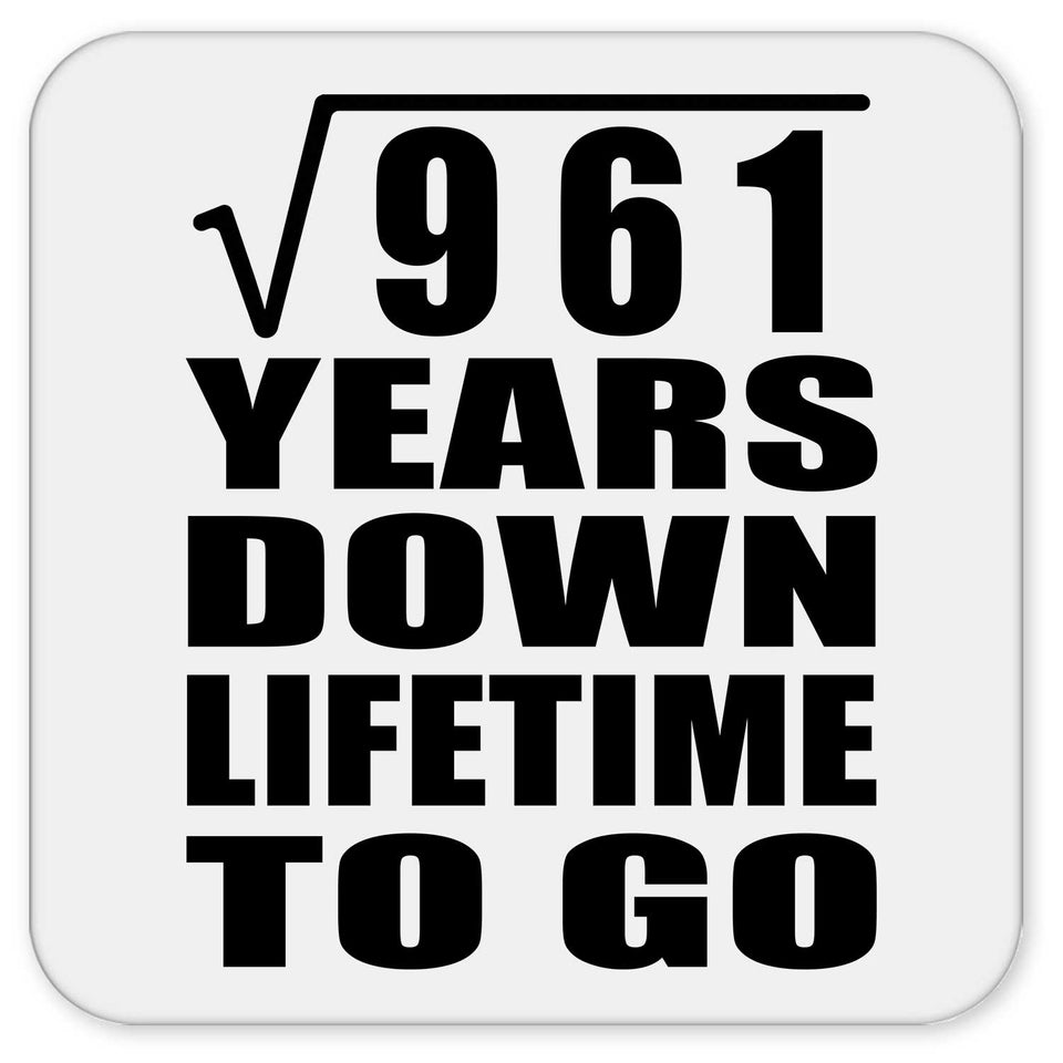 31st Anniversary Square Root of 961 Years Lifetime To Go - Drink Coaster