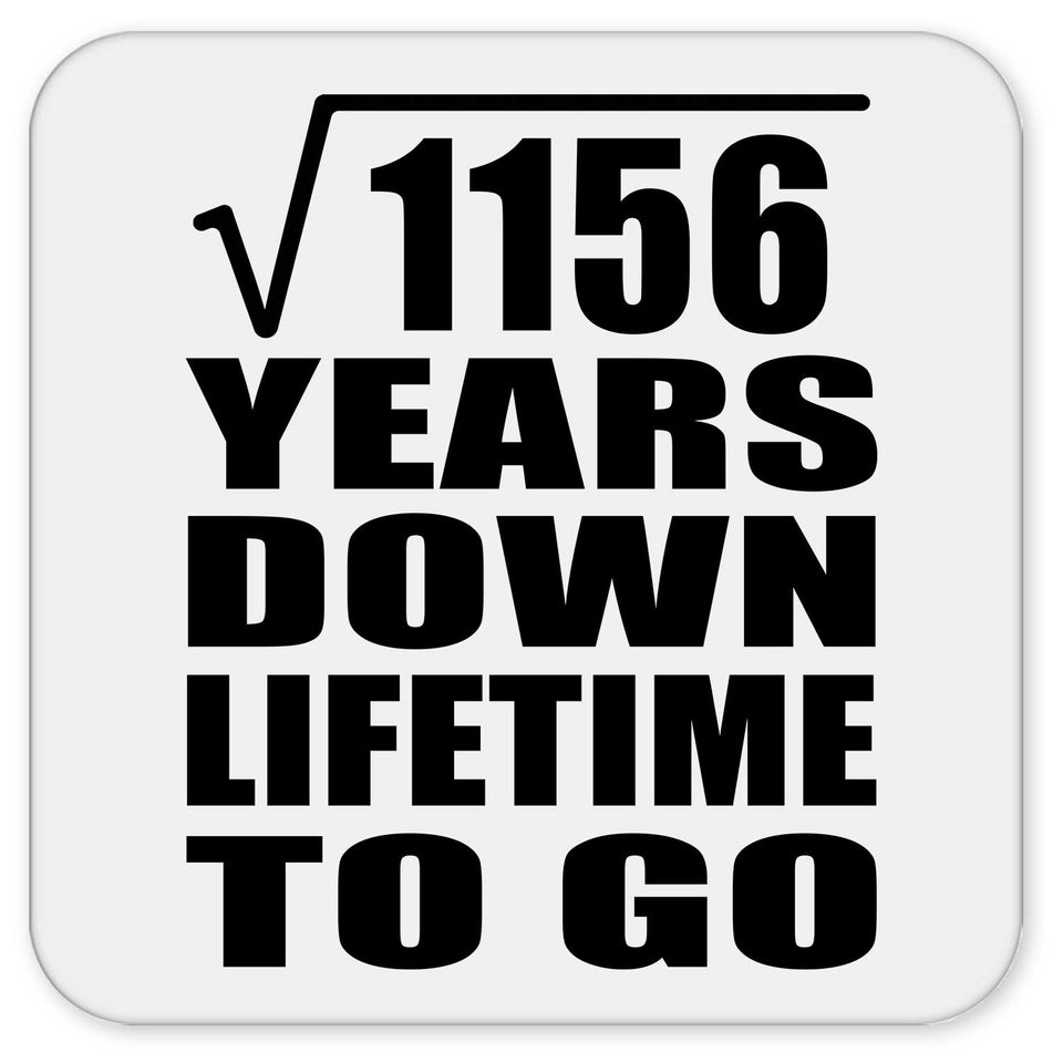 34th Anniversary Square Root of 1156 Years Lifetime To Go - Drink Coaster