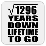 36th Anniversary Square Root of 1296 Years Lifetime To Go - Drink Coaster