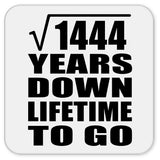 38th Anniversary Square Root of 1444 Years Lifetime To Go - Drink Coaster