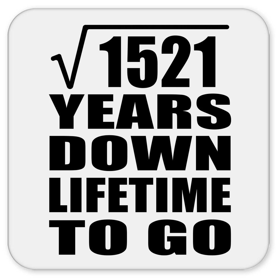 39th Anniversary Square Root of 1521 Years Lifetime To Go - Drink Coaster