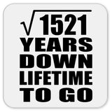 39th Anniversary Square Root of 1521 Years Lifetime To Go - Drink Coaster