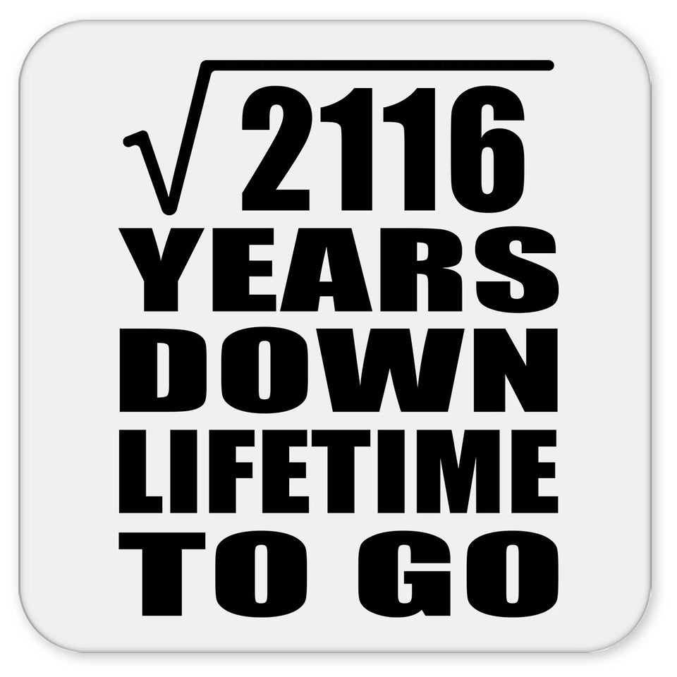 46th Anniversary Square Root of 2116 Years Lifetime To Go - Drink Coaster