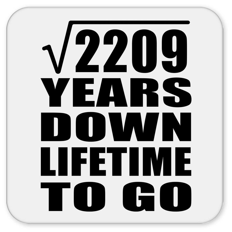 47th Anniversary Square Root of 2209 Years Lifetime To Go - Drink Coaster