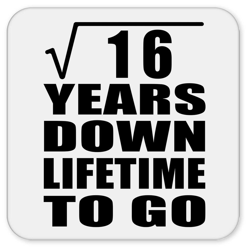 4th Anniversary Square Root of 16 Years Lifetime To Go - Drink Coaster