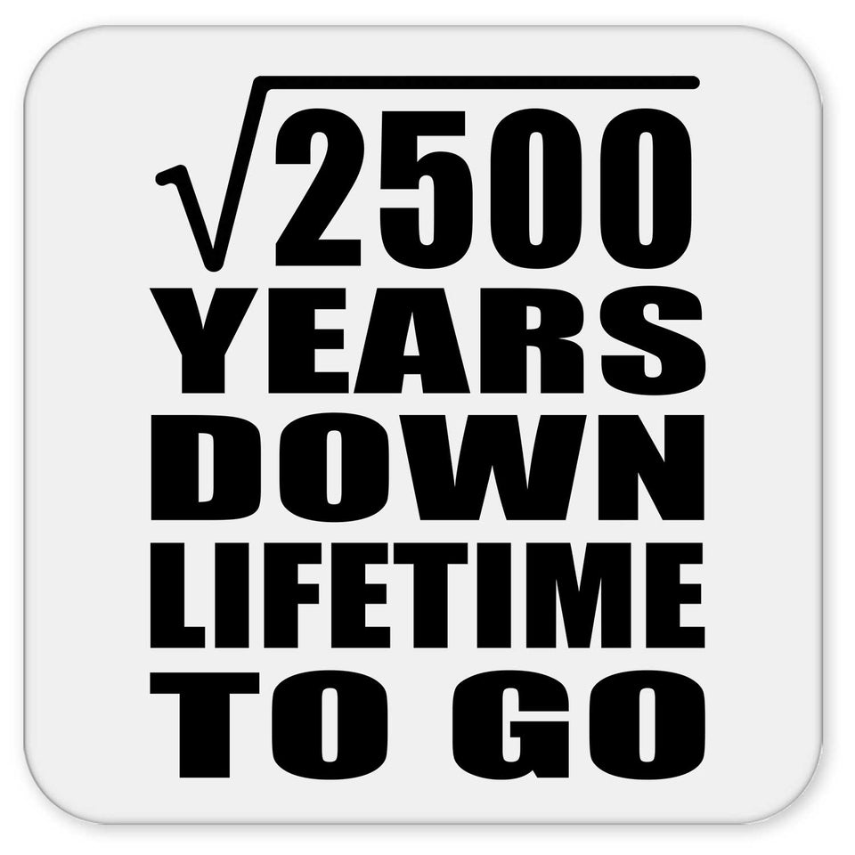 50th Anniversary Square Root of 2500 Years Lifetime To Go - Drink Coaster