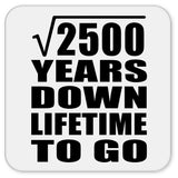 50th Anniversary Square Root of 2500 Years Lifetime To Go - Drink Coaster