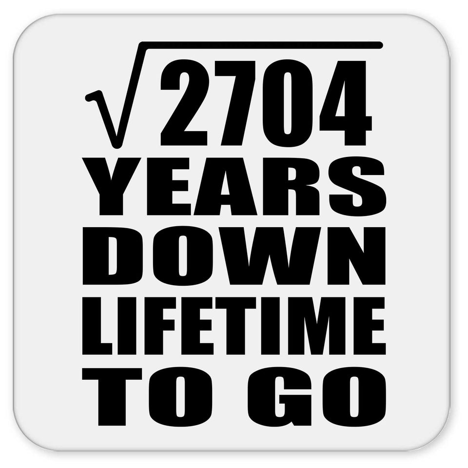 52nd Anniversary Square Root of 2704 Years Lifetime To Go - Drink Coaster