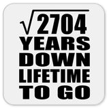 52nd Anniversary Square Root of 2704 Years Lifetime To Go - Drink Coaster