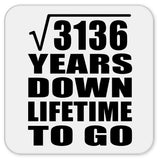 56th Anniversary Square Root of 3136 Years Lifetime To Go - Drink Coaster