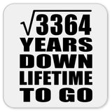 58th Anniversary Square Root of 3364 Years Lifetime To Go - Drink Coaster