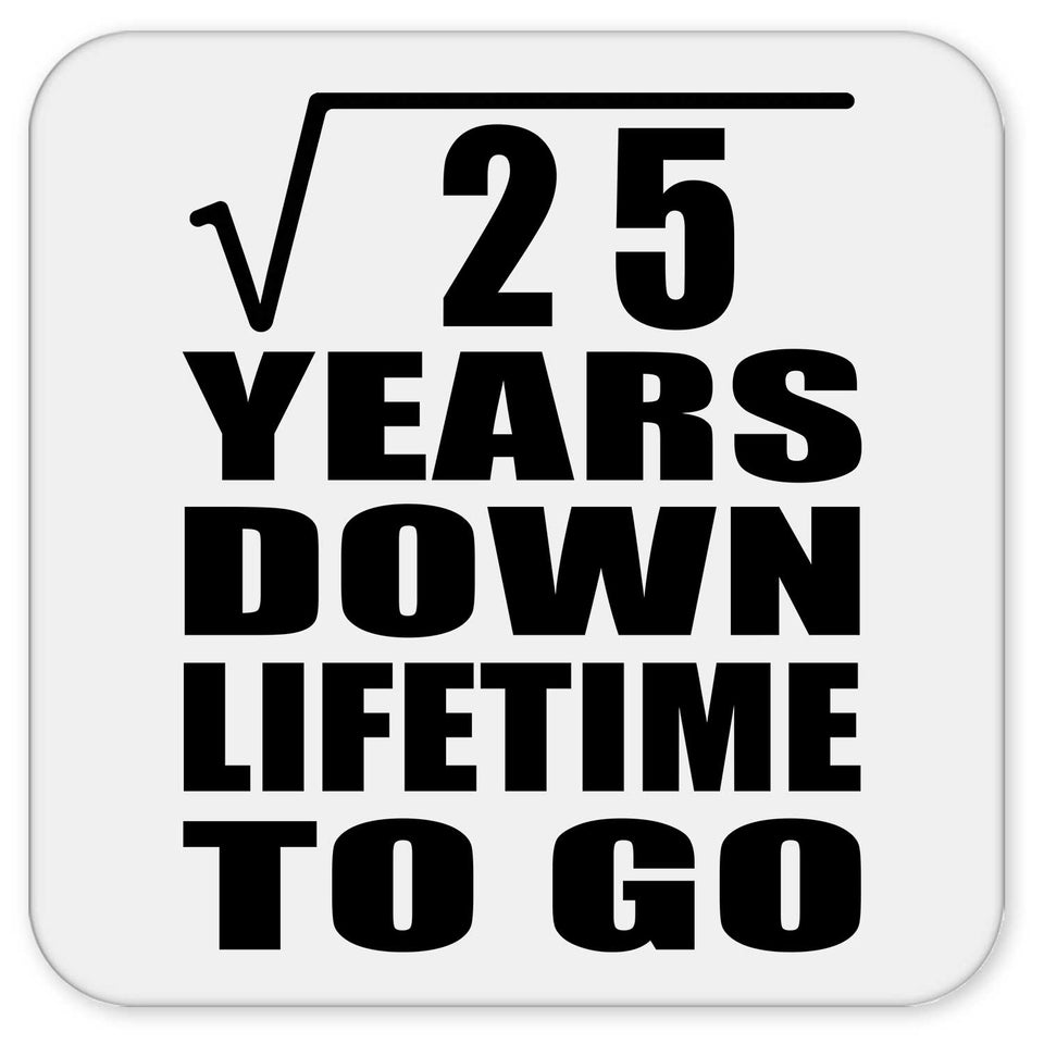 5th Anniversary Square Root of 25 Years Lifetime To Go - Drink Coaster
