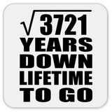 61st Anniversary Square Root of 3721 Years Lifetime To Go - Drink Coaster