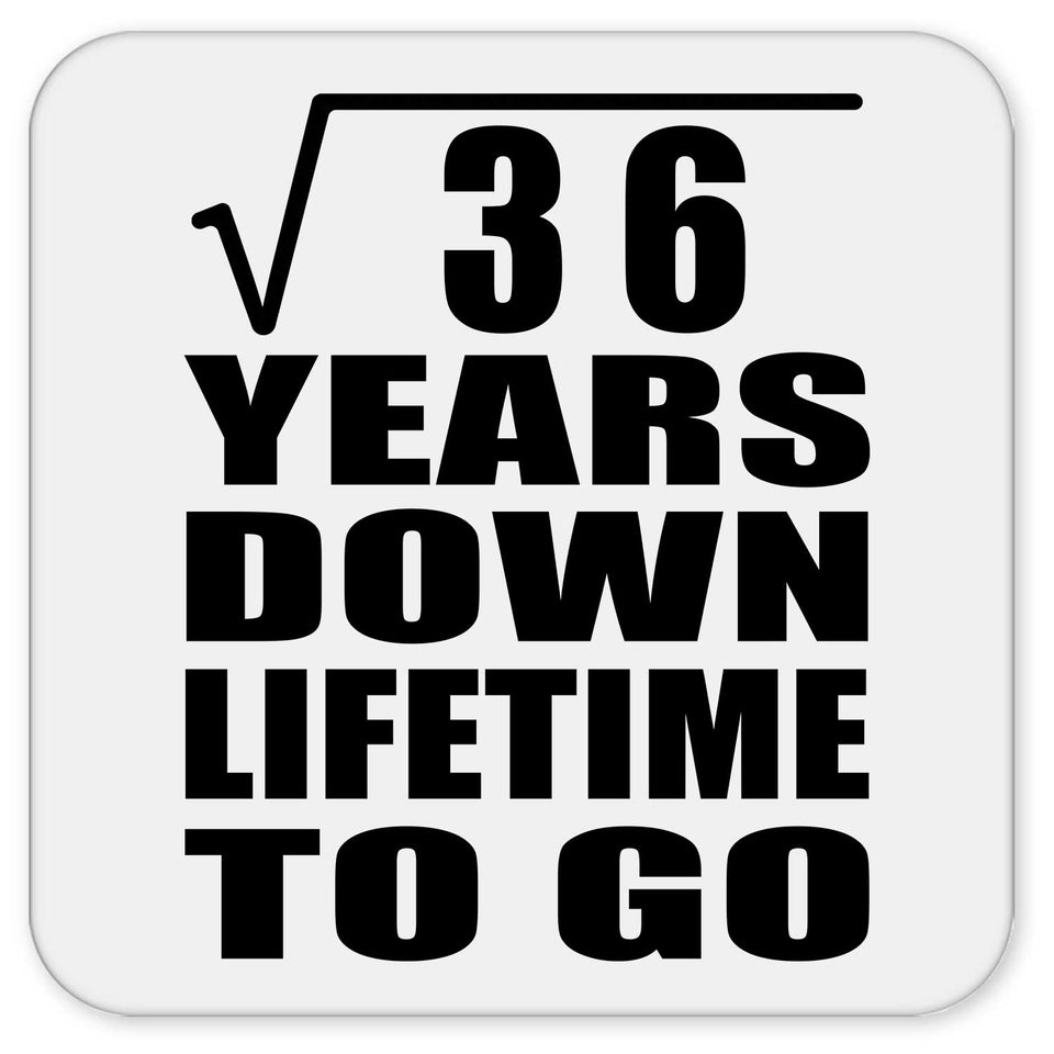 6th Anniversary Square Root of 36 Years Lifetime To Go - Drink Coaster