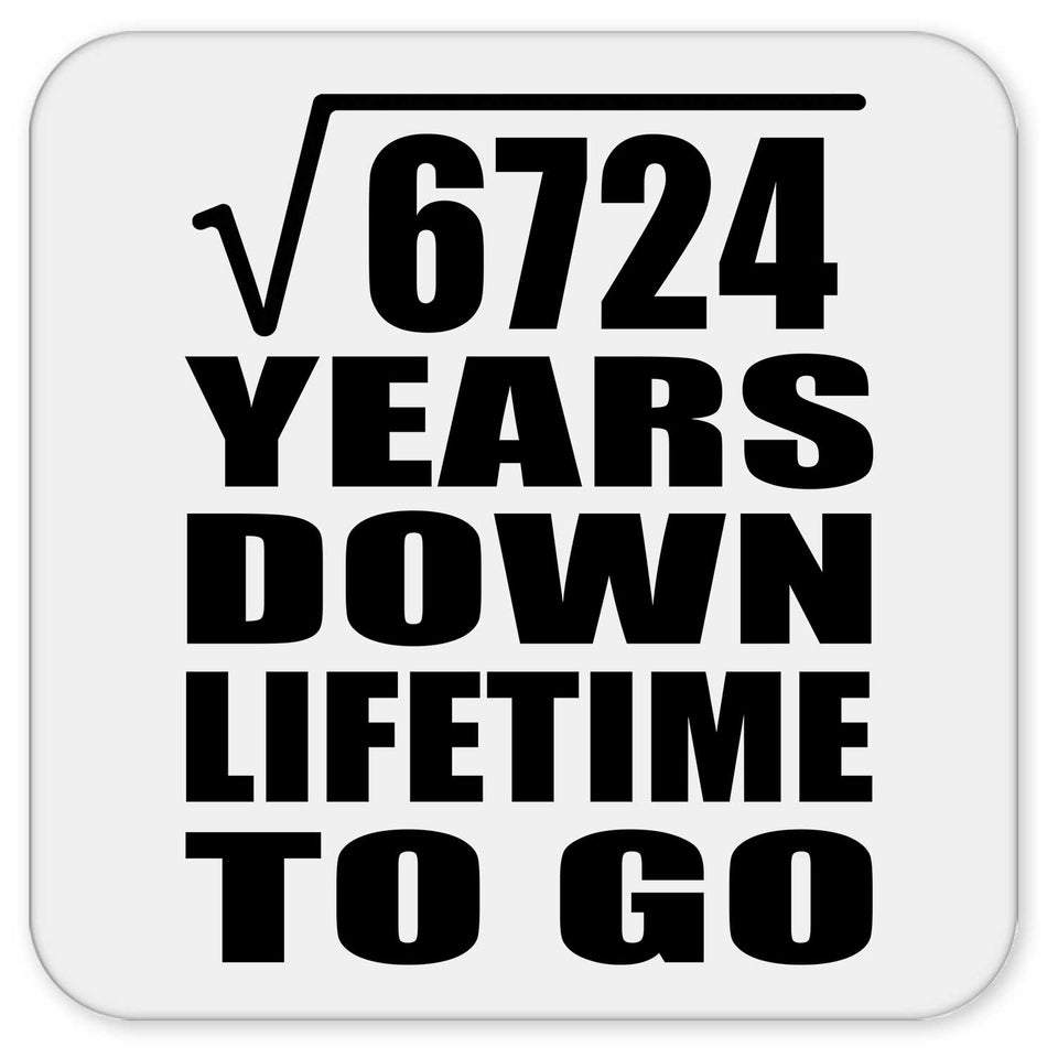 82nd Anniversary Square Root of 6724 Years Lifetime To Go - Drink Coaster